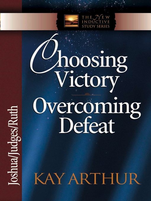 Title details for Choosing Victory, Overcoming Defeat by Kay Arthur - Available